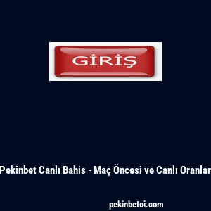 Pekinbet Canlı Bahis - Ma&ccedil; &Ouml;ncesi ve Canlı Oranlar