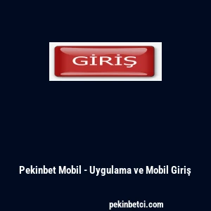 Pekinbet Mobil - Uygulama ve Mobil Giriş